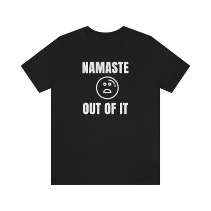 Namaste Out Of It Soft T-Shirt